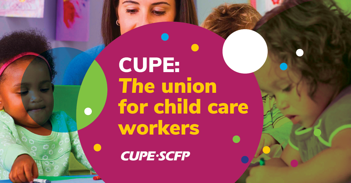 CUPE: The union for child care workers
